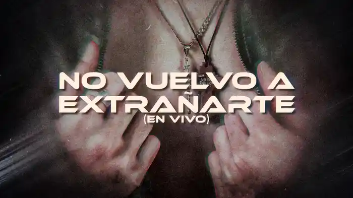 No Vuelvo A Extrañarte (En Vivo / LETRA)