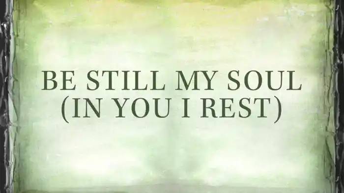 Be Still My Soul (In You I Rest)
