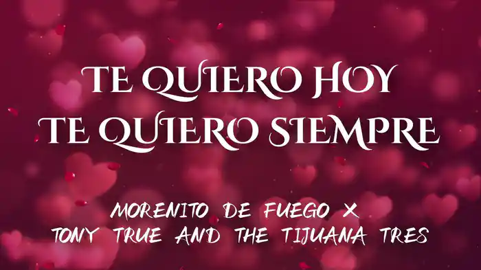 TE QUIERO HOY, TE QUIERO SIEMPRE (LETRA)