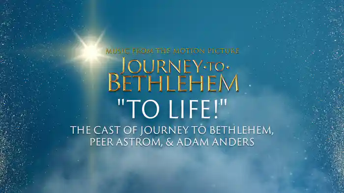 To Life! (Audio/From “Journey To Bethlehem”)