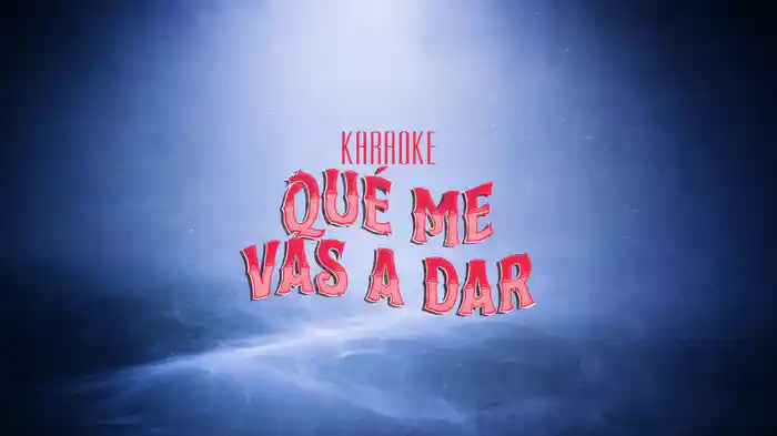Qué Me Vas A Dar (Cumbia / Karaoke)