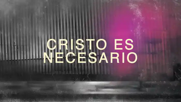 Cristo Es Necesario (Lyric Video)