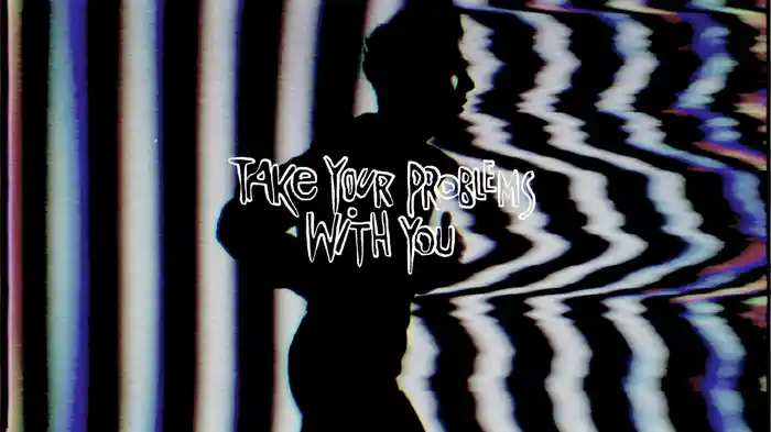Take Your Problems With You (Visualizer)