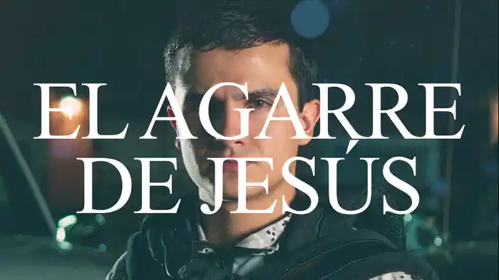 El Agarre De Jesús (LETRA)