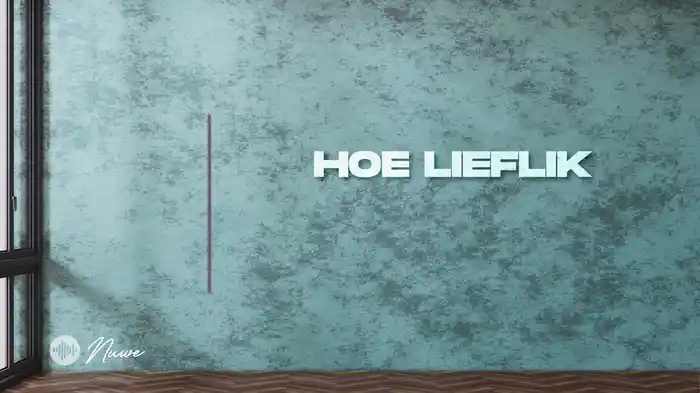 Hoe Lieflik (Lyric Video)