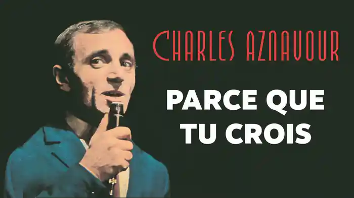Parce que tu crois