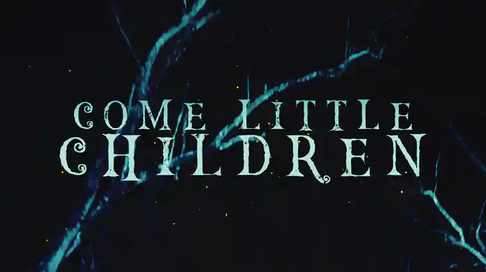 Come Little Children (Lyric Video)