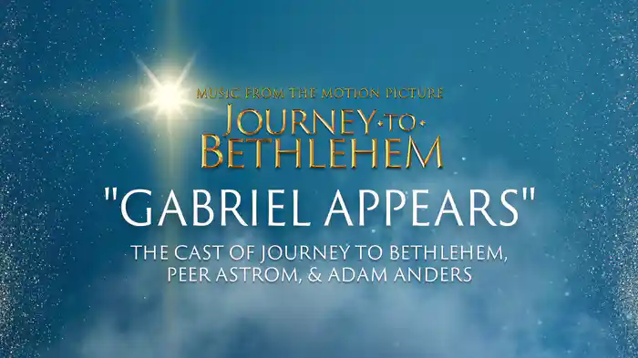 Gabriel Appears (Audio/From “Journey To Bethlehem”)