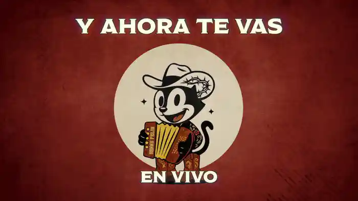 Y Ahora Te Vas (En Vivo/ LETRA)