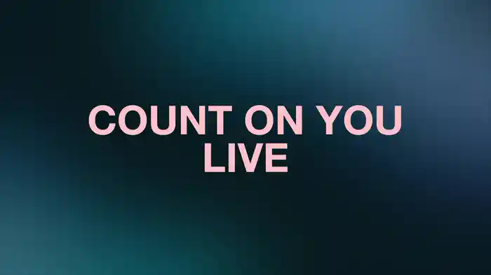 Count On You (Lyric Video / Live)