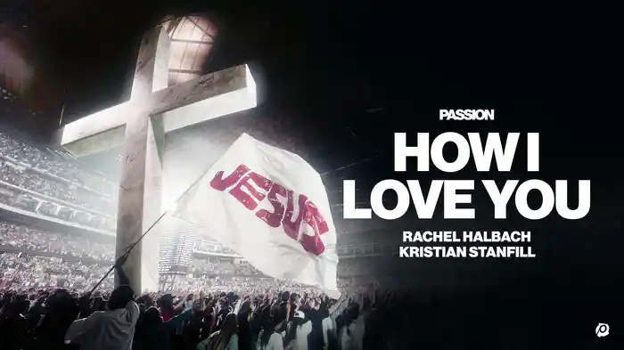 How I Love You (Live From Passion 2026 / Audio)