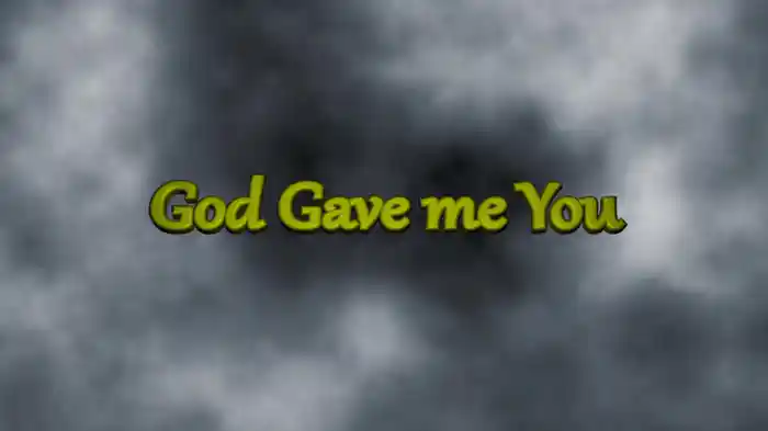 God Gave Me You (Lyric Video)