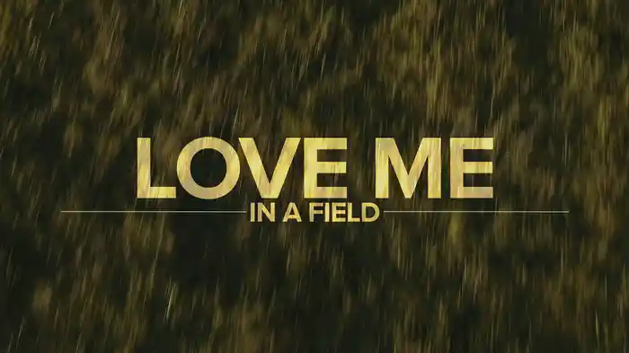 Love Me In A Field (Lyric Video)