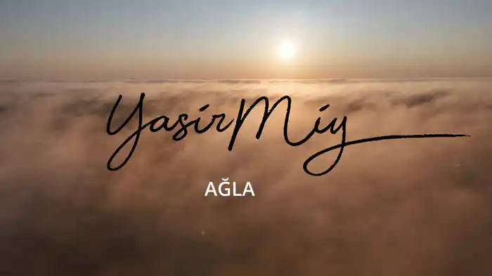 Ağla (Visualiser)