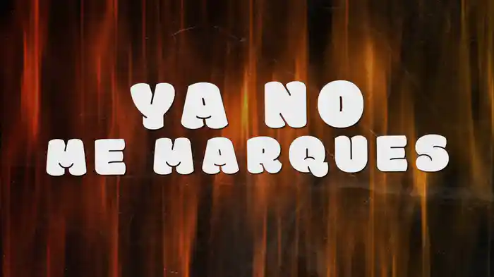 Ya No Me Marques (LETRA)