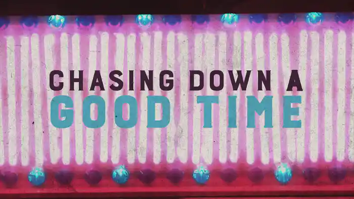 Chasing Down a Good Time (Lyric Video)