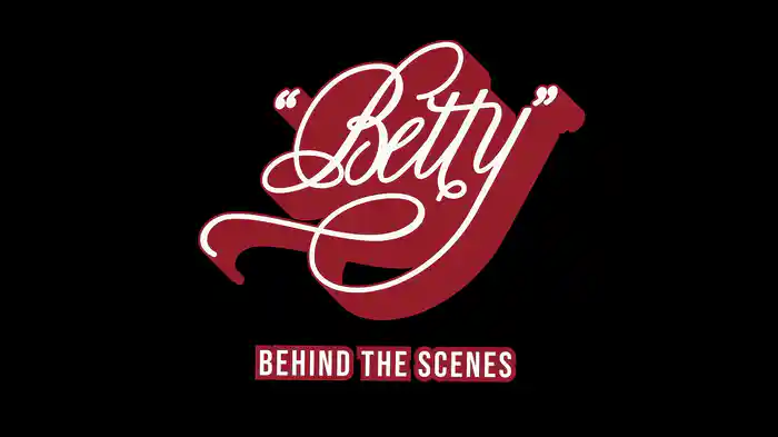 Betty (Behind The Scenes)