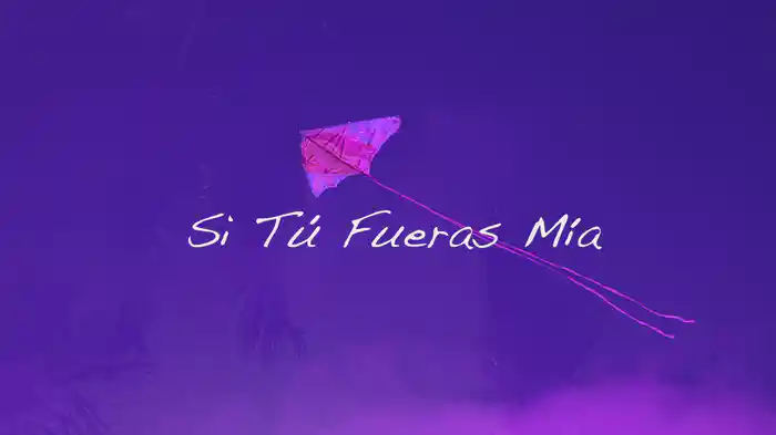 Si Tú Fueras Mía (Lyric Video)